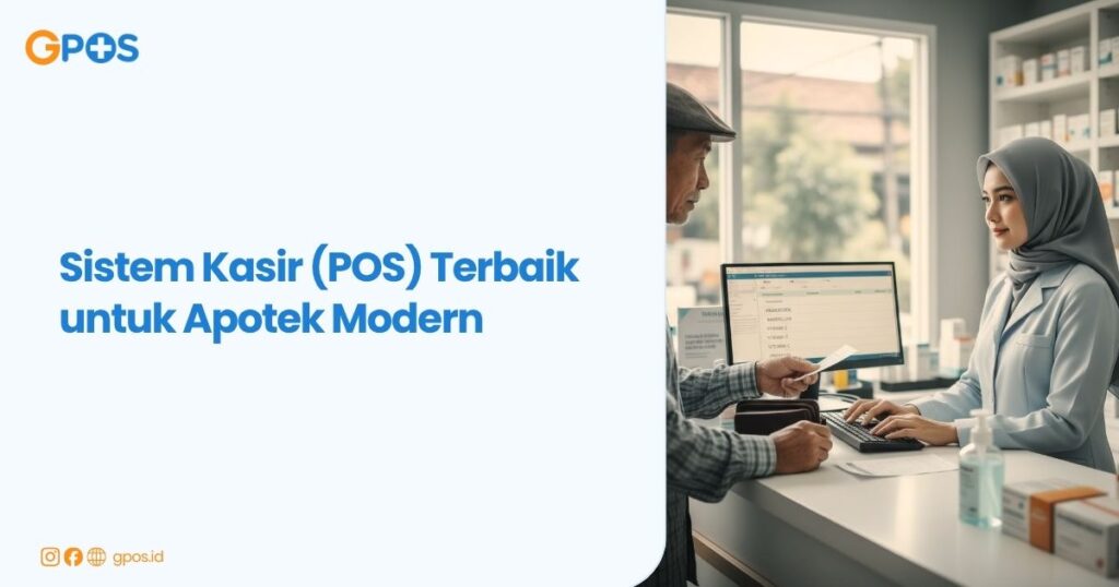 Sistem Kasir (POS) Terbaik untuk Apotek Modern – Solusi Lengkap Bersama GPOS